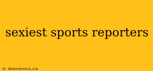 sexiest sports reporters