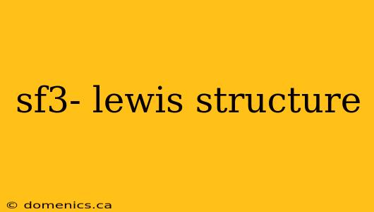 sf3- lewis structure