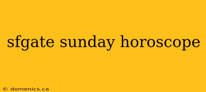 sfgate sunday horoscope