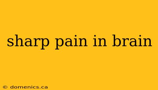 sharp pain in brain