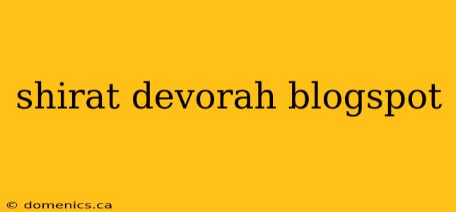 shirat devorah blogspot