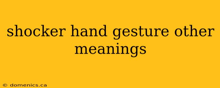 shocker hand gesture other meanings