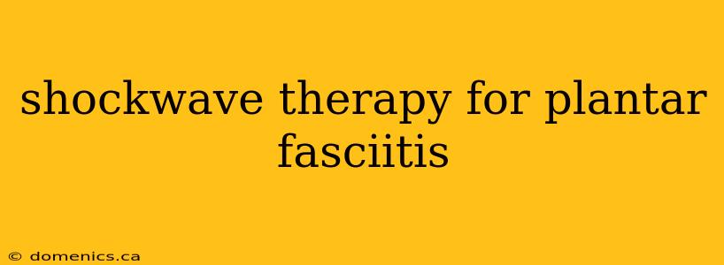 shockwave therapy for plantar fasciitis