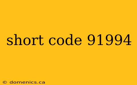 short code 91994