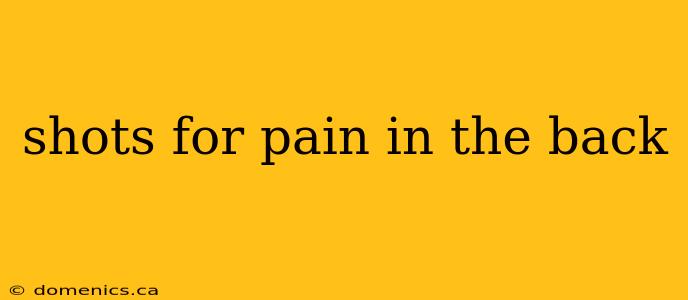 shots for pain in the back