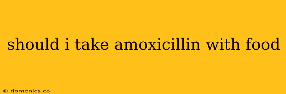 should i take amoxicillin with food