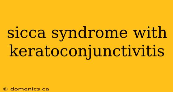 sicca syndrome with keratoconjunctivitis