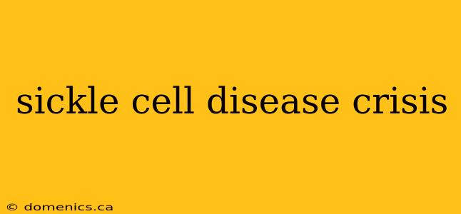 sickle cell disease crisis