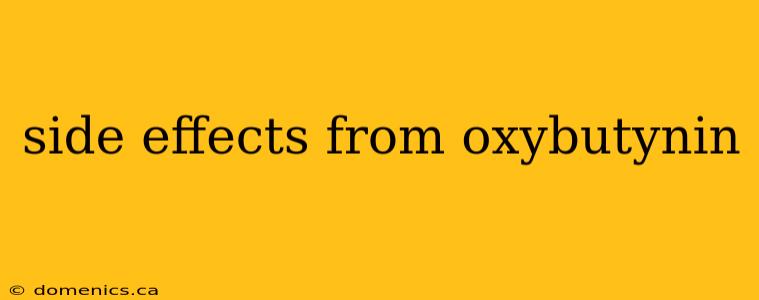 side effects from oxybutynin