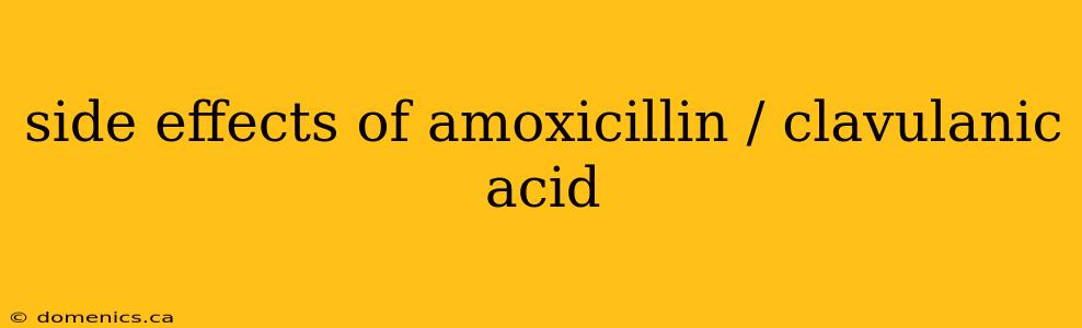 side effects of amoxicillin / clavulanic acid