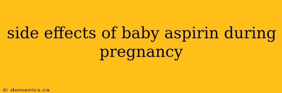 side effects of baby aspirin during pregnancy