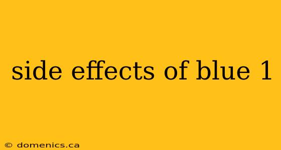 side effects of blue 1