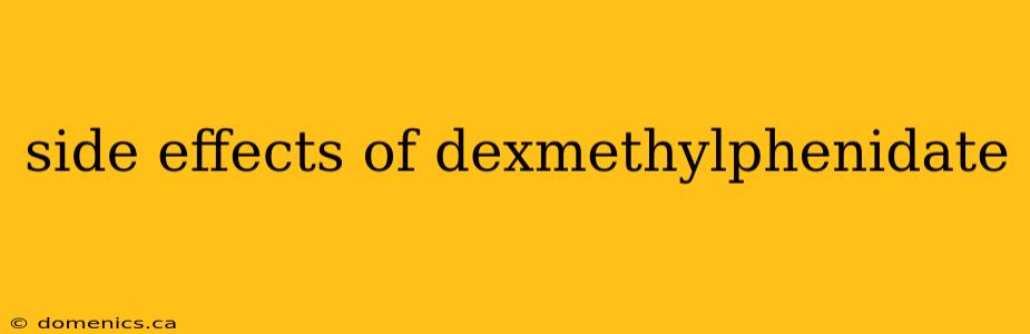 side effects of dexmethylphenidate