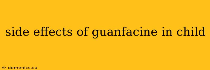 side effects of guanfacine in child