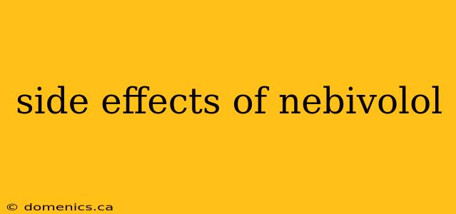 side effects of nebivolol