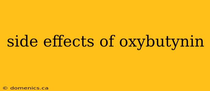 side effects of oxybutynin