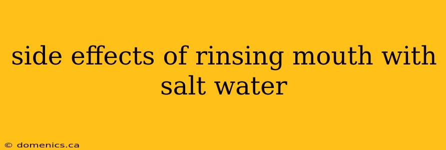 side effects of rinsing mouth with salt water