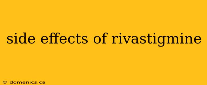 side effects of rivastigmine