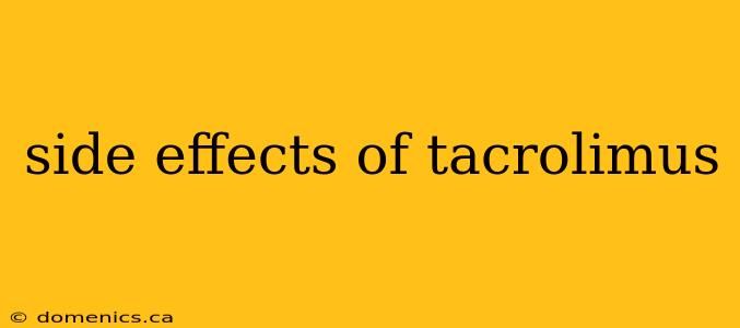 side effects of tacrolimus