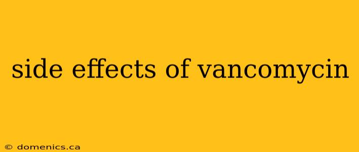 side effects of vancomycin