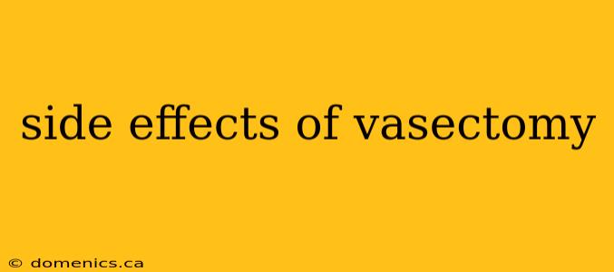 side effects of vasectomy