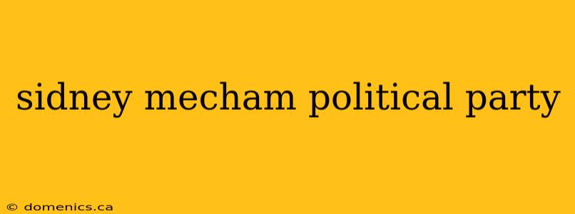 sidney mecham political party