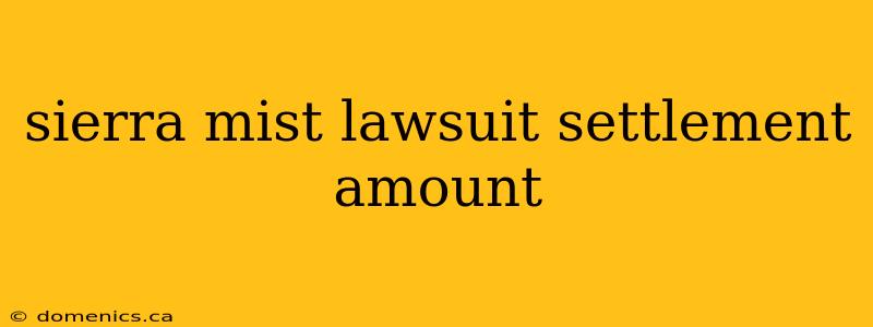 sierra mist lawsuit settlement amount