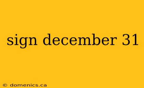 sign december 31