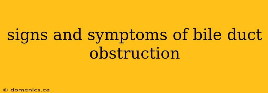 signs and symptoms of bile duct obstruction