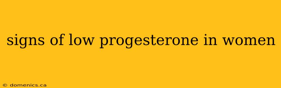 signs of low progesterone in women