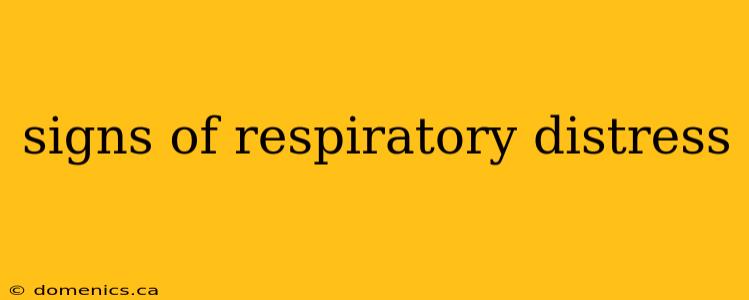 signs of respiratory distress