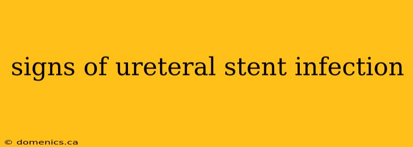 signs of ureteral stent infection