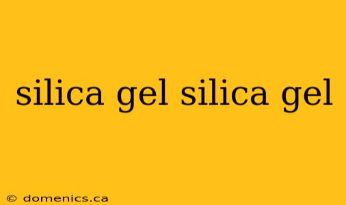 silica gel silica gel