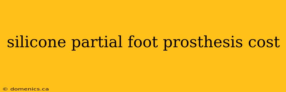 silicone partial foot prosthesis cost