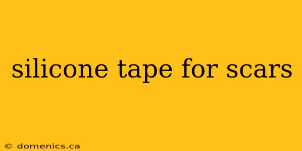 silicone tape for scars