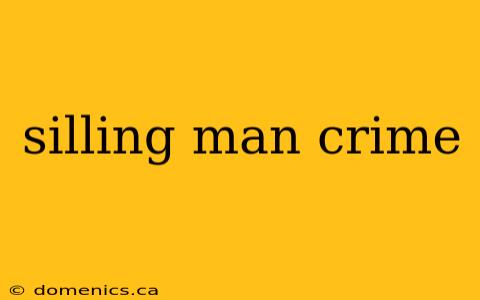 silling man crime