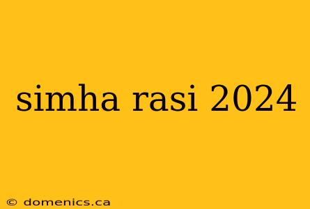 simha rasi 2024