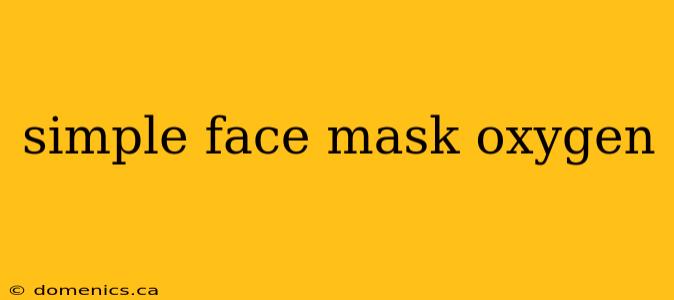 simple face mask oxygen