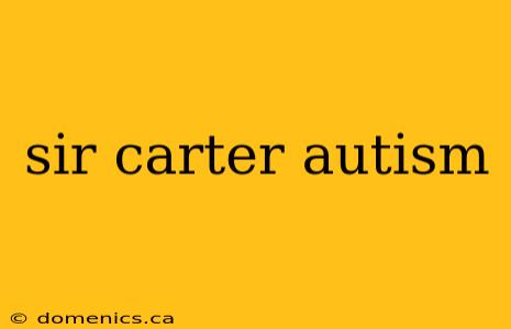 sir carter autism