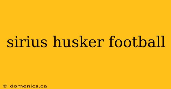 sirius husker football