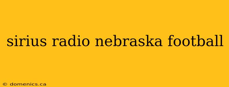 sirius radio nebraska football