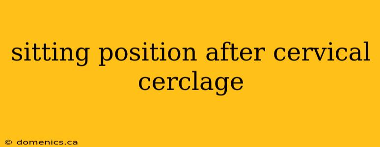 sitting position after cervical cerclage