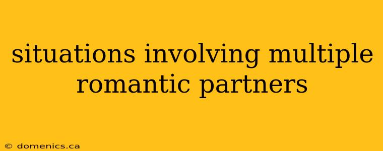 situations involving multiple romantic partners