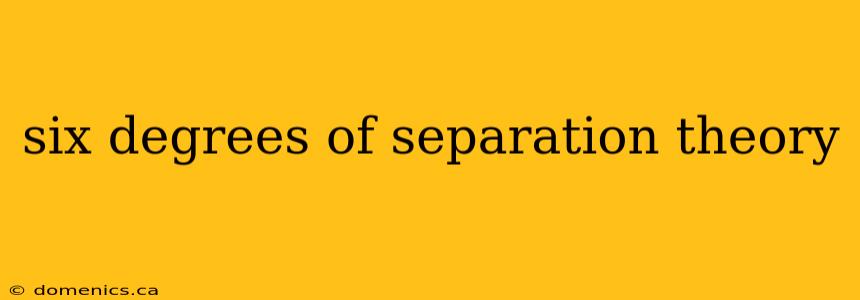 six degrees of separation theory