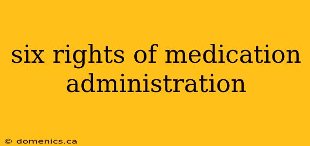 six rights of medication administration