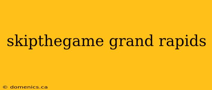 skipthegame grand rapids