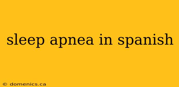 sleep apnea in spanish