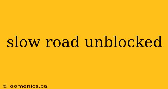 slow road unblocked