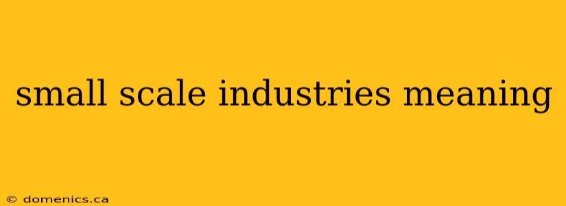 small scale industries meaning