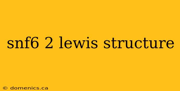 snf6 2 lewis structure